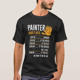 Painter Hourly Rate Extra Charges Handyman Craftsm T-Shirt