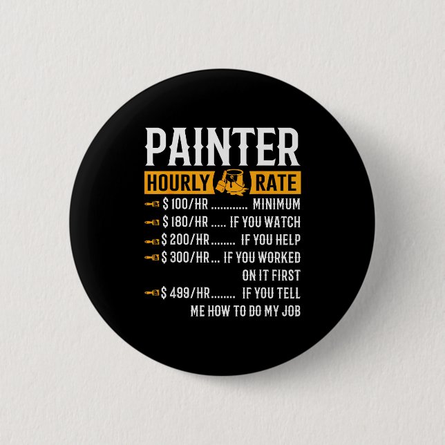 Painter Hourly Rate Funny Painter  6 Cm Round Badge (Front)