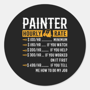 Painter Hourly Rate Funny Painter  Classic Round Sticker