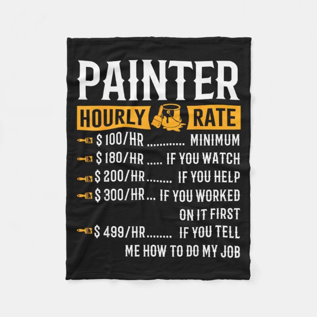 Painter Hourly Rate Funny Painter  Fleece Blanket (Front)