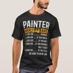 Painter Hourly Rate Funny Painter  T-Shirt