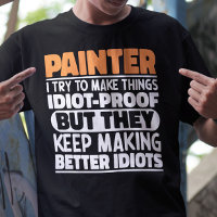 Painter I Try To Make Things Funny Sayings Painter