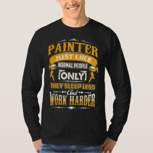 Painter Just Like Normal People Only They Sleep Le T-Shirt
