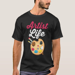Painter Painting Teacher Student Artist Life T-Shirt