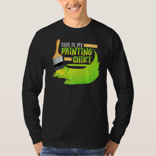 Painter This Is My Painting  Loves Artists T-Shirt