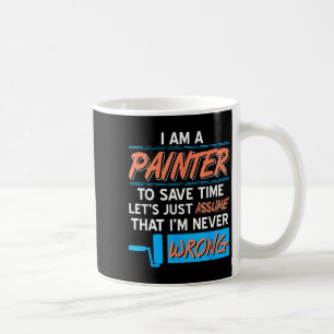 Painter Ume I’m Never Wrong Funny Bold Humour Coffee Mug