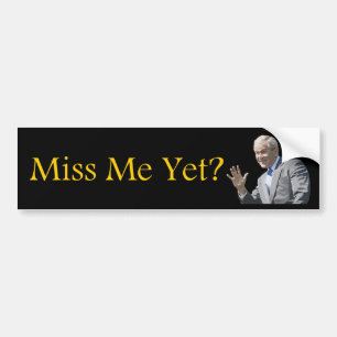 Painting-Miss Me Yet? Bumper Sticker