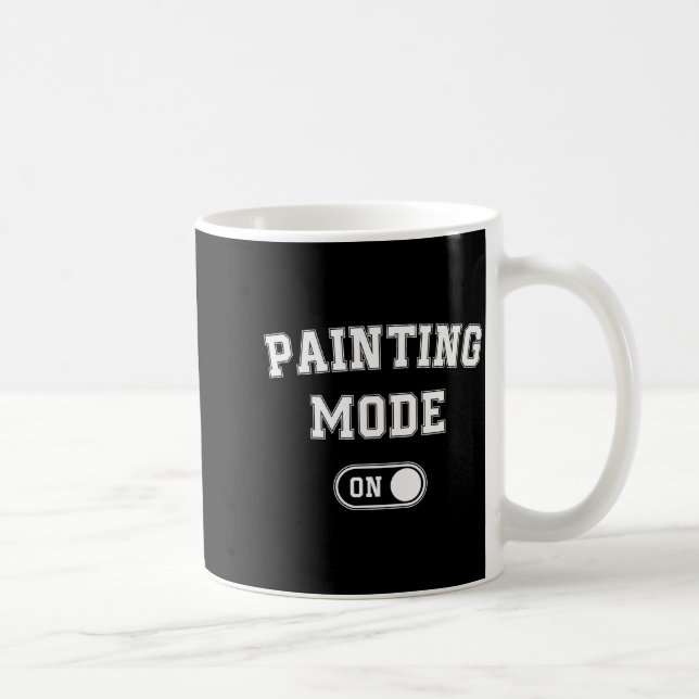Painting Mode On Funny Artist Gift Painter Art Stu Coffee Mug (Right)