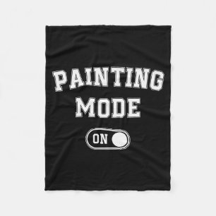 Painting Mode On Funny Artist Gift Painter Art Stu Fleece Blanket