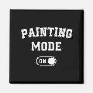 Painting Mode On Funny Artist Gift Painter Art Stu Magnet