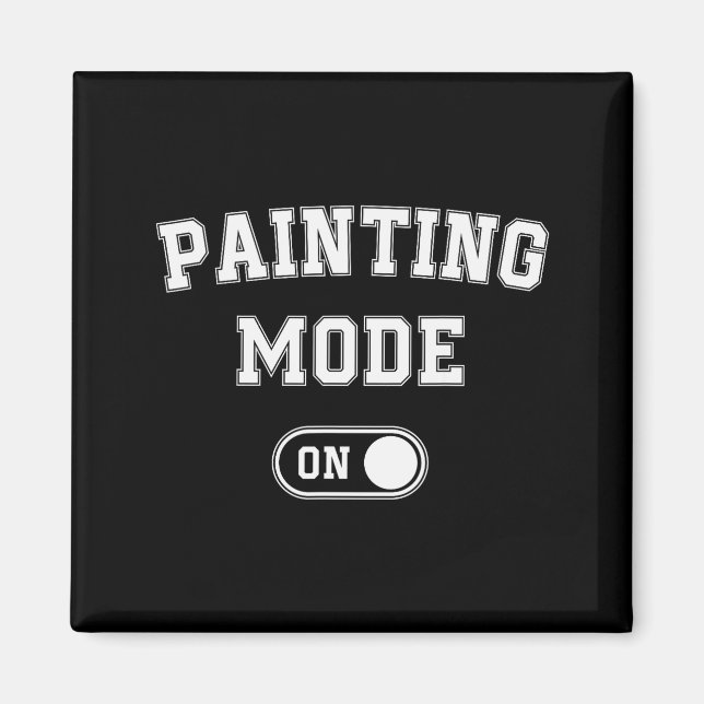 Painting Mode On Funny Artist Gift Painter Art Stu Magnet (Front)