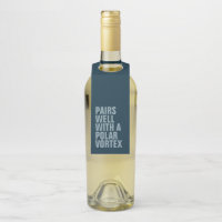 Pairs well with a polar vortex funny winter wine