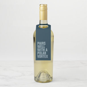Pairs well with a polar vortex funny winter wine bottle tag