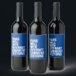 Pairs well with funny gift wine label<br><div class="desc">Want to know what this wine pairs well with? Internet comment sections. Social media. Anything goes on this hilarious customisable wine label! Great for a funny friend gift. The hilarious wording is up to you or you can leave it as-is to read "pairs well with internet comment sections." The royal...</div>