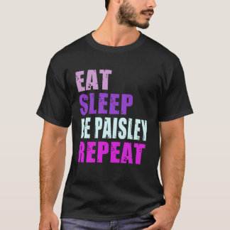 Paisley Eat Sleep Be Repeat Paisley T-Shirt