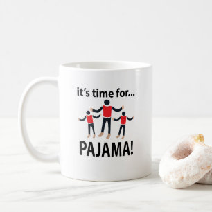 Pajama It's Time For Pajama Coffee Mug