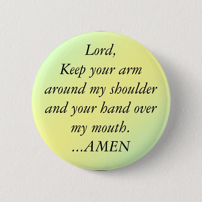 pal1, Lord,Keep your armaround my shoulder and ... 6 Cm Round Badge (Front)