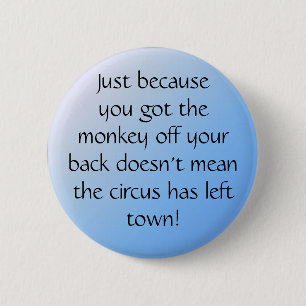 pal3, Just becauseyou got themonke... - Customised 6 Cm Round Badge