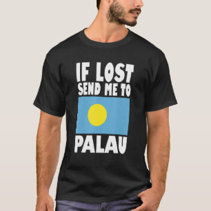Palau Flag Design If lost send me to Palau T-Shirt