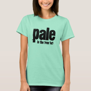 Pale is the new tan T-Shirt