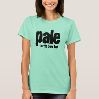 Pale is the new tan T-Shirt
