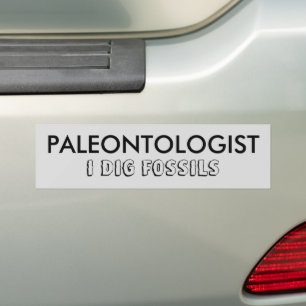 PALEONTOLOGIST I DIG FOSSILS Bumper Sticker