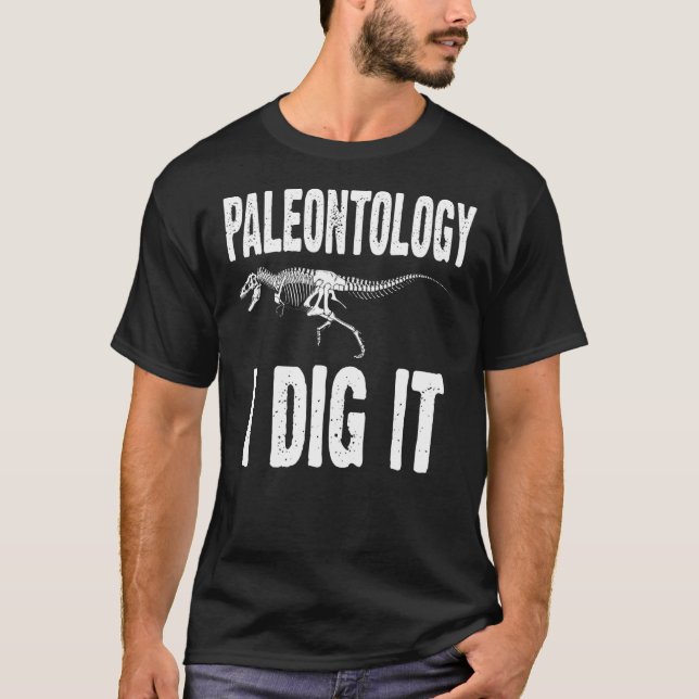 Paleontology I Dig It Funny Fossil Hunter T Rex Sk T-Shirt (Front)