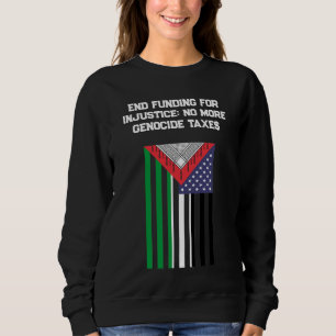 Palestinian-American Flag - Stop Genocides  Sweatshirt