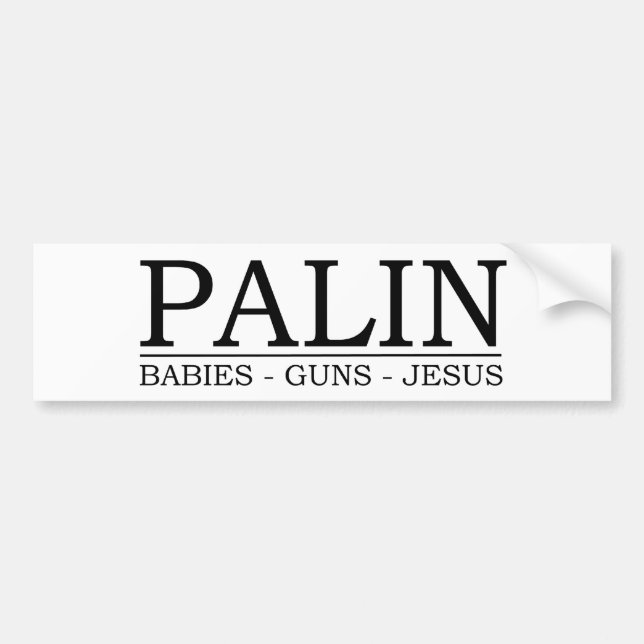 Palin: Babies, Guns, Jesus Bumper Sticker (Front)