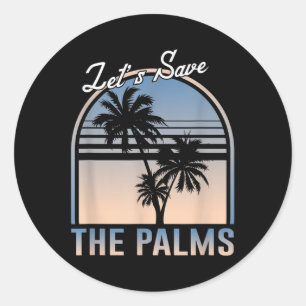 Palm Oil, No Thanks - Let Us Save The Palm Trees E Classic Round Sticker