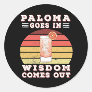 Paloma goes in wisdom comes out classic round sticker