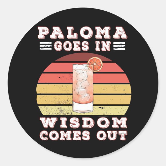Paloma goes in wisdom comes out classic round sticker (Front)