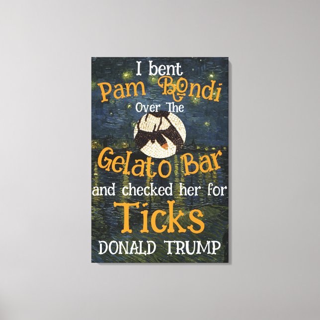 PAM BONDI Gelato Bar & Ticks TRUMP Canvas Print (Front)