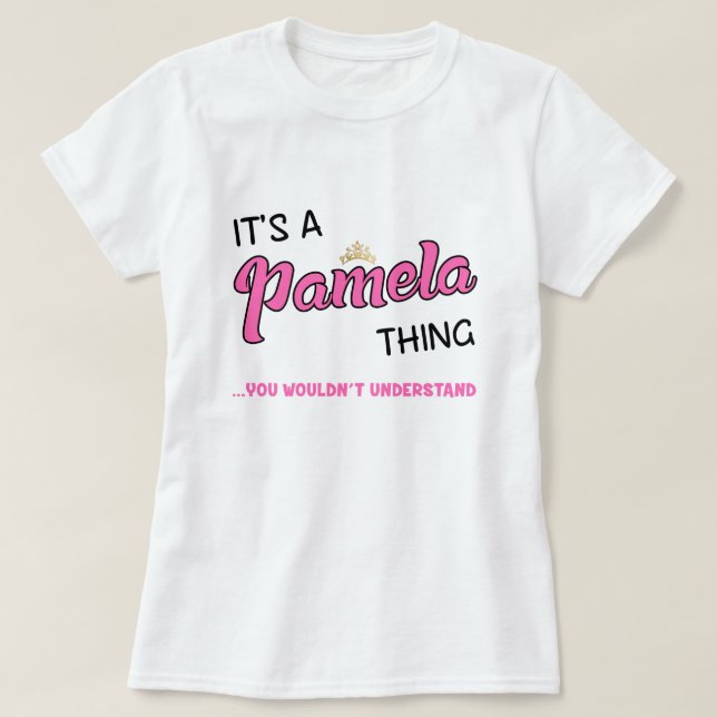 Pamela thing you wouldn't understand name T-Shirt (Design Front)