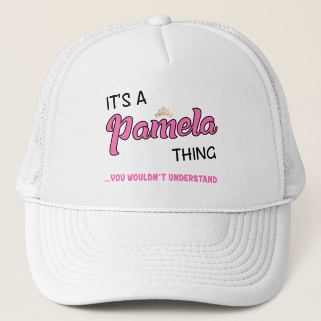 Pamela thing you wouldn't understand name trucker hat (Front)