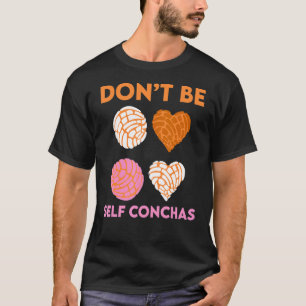 Pan De Dulce Latina Food Don't Be Self Conchas Mex T-Shirt