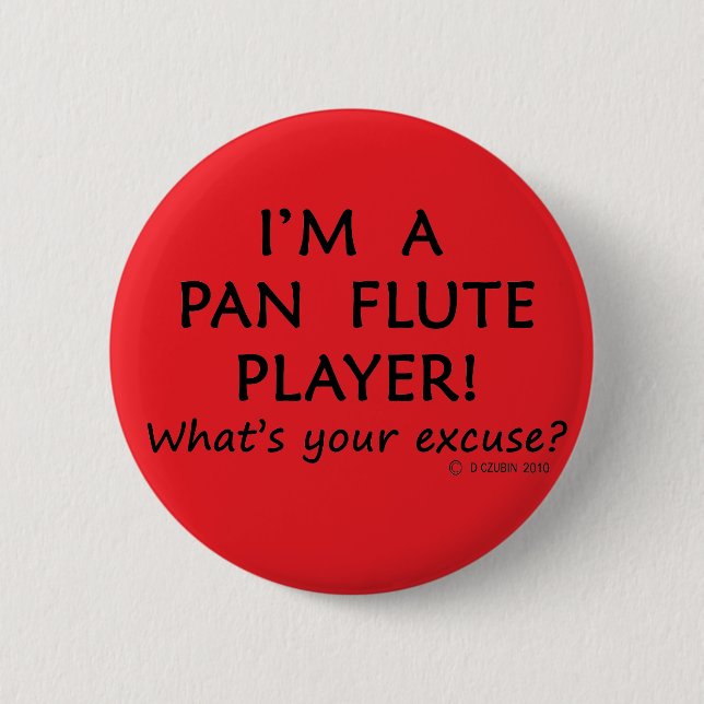 Pan Flute Player Excuse 6 Cm Round Badge (Front)