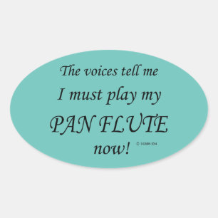 Pan Flute Voices Say Must Play Oval Sticker