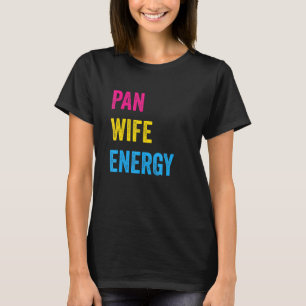 Pan Wife Energy Pansexual Pride Pansexuality Lgbtq T-Shirt