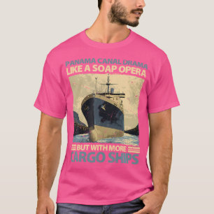 Panama Canal Drama Satire Speech For Soap Opera An T-Shirt