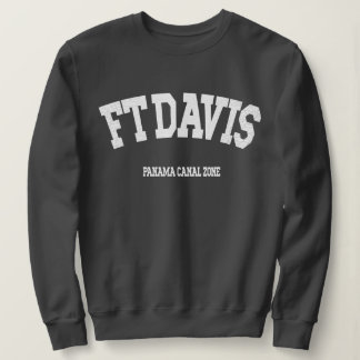 Panama Canal Zone: Ft. Davis Sweatshirt