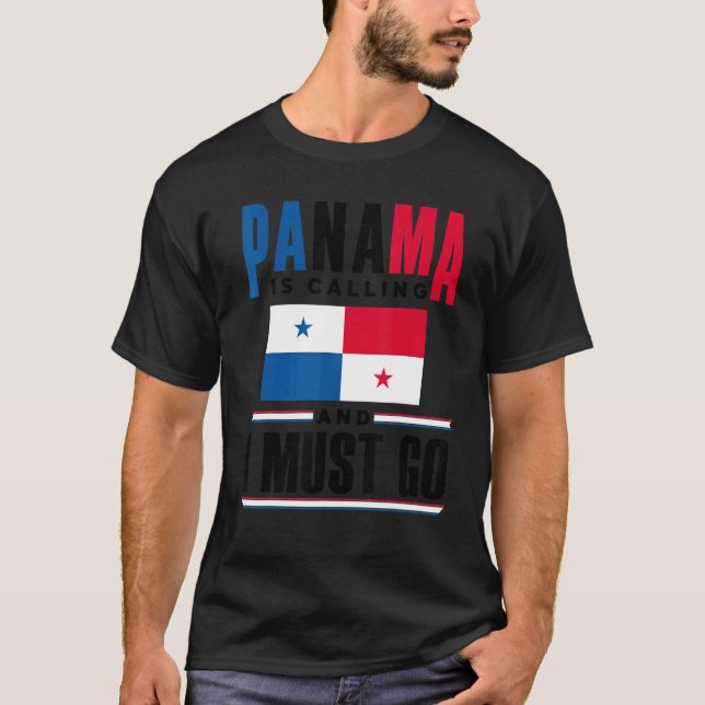 Panama Panamanian Panama Is Calling And I Must Go  T-Shirt (Front)