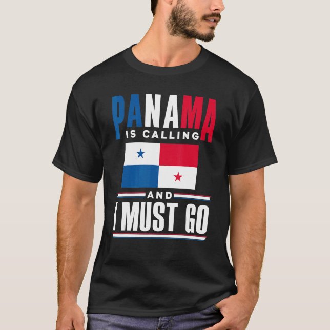 Panama Panamanian Panama Is Calling And I Must Go  T-Shirt (Front)
