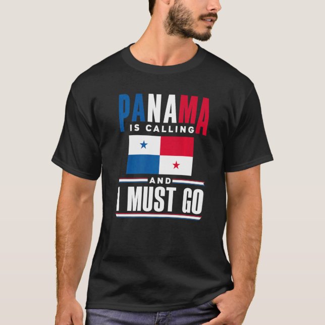 Panama Panamanian Panama Is Calling And I Must Go T-Shirt (Front)