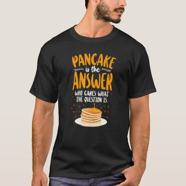 Pancake  Kids Pancake Is The Answer Who Cares What T-Shirt (Front)
