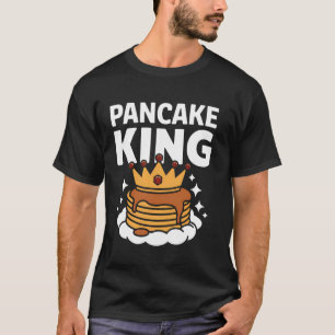 Pancake King Funny Breakfast Lover Foodie Pancakes T-Shirt