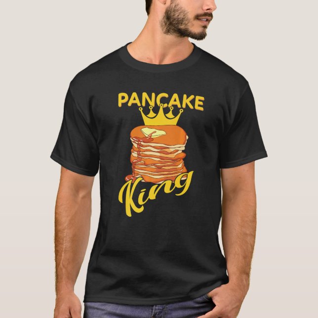 Pancake King Pancaces Lover Pancakes Maker Syrup F T-Shirt (Front)
