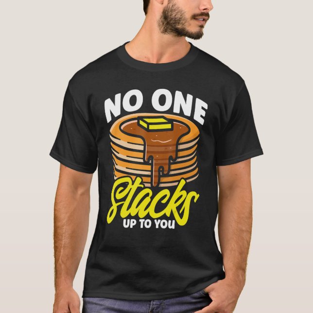 Pancake Lover Kids No One Stacks Up To You_1 T-Shirt (Front)