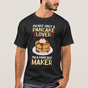Pancake Maker Pancakes Breakfast Pancake 1 T-Shirt