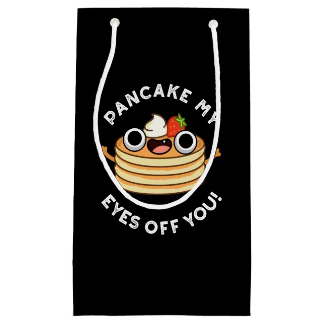 Pancake My Eyes Off You Funny Food Pun Dark BG Small Gift Bag (Front)